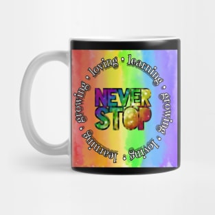 Never Stop Learning Growing Loving Mug